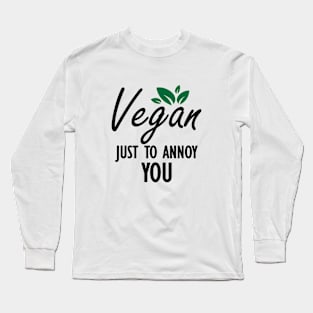 Vegan Just to annoy you Long Sleeve T-Shirt